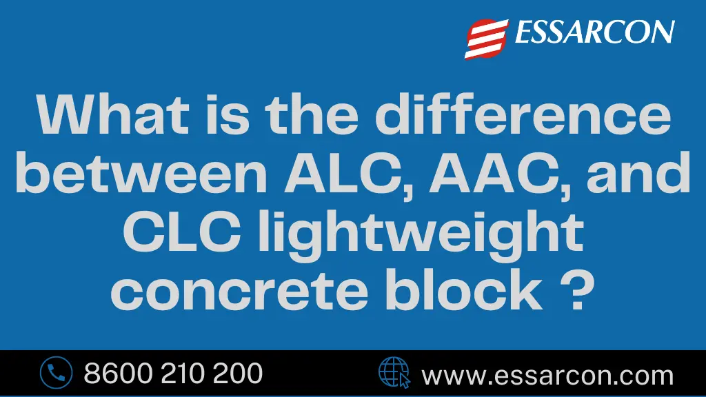 what is the difference betwee ALC BLOCK AAC BLOCK AND CLC BLOCK-Blog